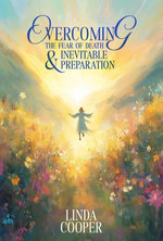 Overcoming the Fear of Death & Inevitable Preparation