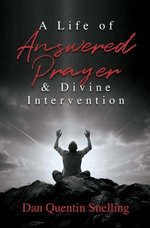 A Life of Answered Prayer & Divine Intervention