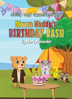 Chilly and Quackers in Mouse Muddy's BIRTHDAY BASH