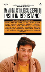 My Medical Astrological Research on Insulin Resistance the Cause of Cancer, Kidney Failure, Heart Attack
