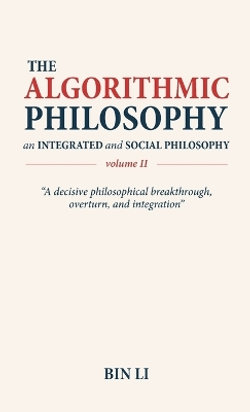 The Algorithmic Philosophy Volume II, An Integrated and Social Philosophy