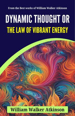Dynamic Thoughts & The Law of Vibrant Energy