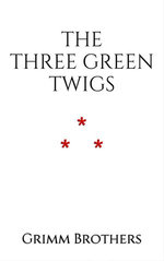The Three Green Twigs