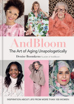 And Bloom the Art of Aging Unapologetically
