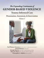 The Expanding Continuum of Gender-Based Violence: Trauma-Informed Care, Volume 1