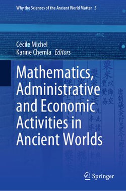 Mathematics, Administrative and Economic Activities in Ancient Worlds Mathematics, Administrative and Economic Activities in Ancient Worlds