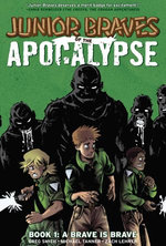 Junior Braves of the Apocalypse Vol. 1: A Brave is Brave