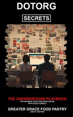 Dotorg Secrets: the Underground Playbook for Growing Your Food Bank Online With Sales Funnels Dotorg Secrets: the Underground Playbook for Growing Your Food Bank Online With Sales Funnels