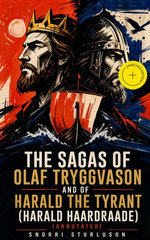 The Sagas of Olaf Tryggvason and of Harald The Tyrant (Harald Haardraade)