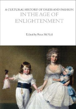 A Cultural History of Dress and Fashion in the Age of Enlightenment A Cultural History of Dress and Fashion in the Age of Enlightenment