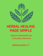 Herbal Healing Made Simple: Natural Remedies for Everyday Ailments