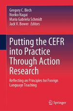 Putting the CEFR into Practice Through Action Research Putting the CEFR into Practice Through Action Research