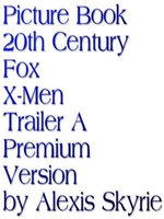 Picture Book 20th Century Fox X-Men Trailer A Premium Version