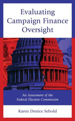 Evaluating Campaign Finance Oversight Evaluating Campaign Finance Oversight