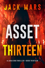 Asset Thirteen (A Lara King Espionage Thriller—Book 13)