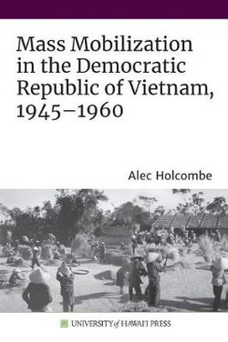 Mass Mobilization in the Democratic Republic of Vietnam, 1945-1960