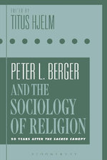 Peter L. Berger and the Sociology of Religion Peter L. Berger and the Sociology of Religion