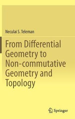 From Differential Geometry to Non-Commutative Geometry