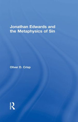 Jonathan Edwards and the Metaphysics of Sin Jonathan Edwards and the Metaphysics of Sin