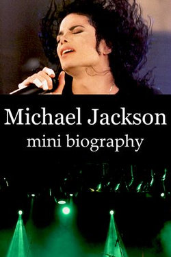 Michael Jackson Mini Biography