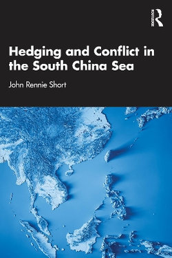 Hedging and Conflict in the South China Sea Hedging and Conflict in the South China Sea