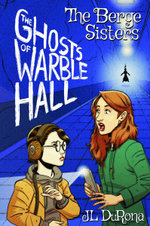 The Berge Sisters - the Ghosts of Warble Hall