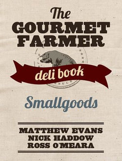 The Gourmet Farmer Deli Book: Smallgoods