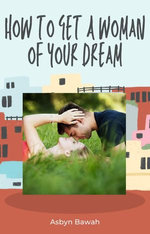 How to get a woman of your dream