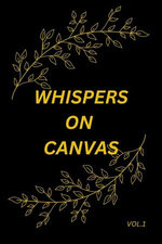 Whispers on Canvas Whispers on Canvas