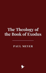 The Theology of the Book of Exodus
