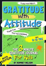 Gratitude With Attitude - The 3 Minute Gratitude Journal For Kids Ages 8-12 Gratitude With Attitude - The 3 Minute Gratitude Journal For Kids Ages 8-12