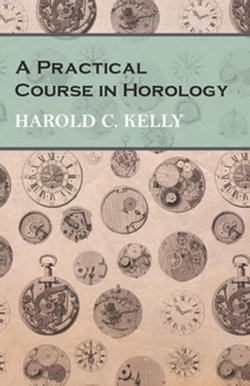 A Practical Course in Horology A Practical Course in Horology
