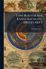 Lose Blaetter Aus Kants Nachlass, ERSTES HEFT