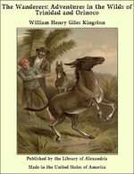 The Wanderers: Adventures in the Wilds of Trinidad and Orinoco