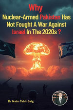 Why Nuclear-Armed Pakistan Has Not Fought a War Against Israel in the 2020s?