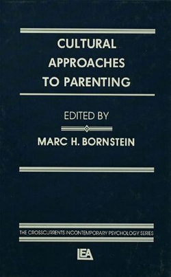 Cultural Approaches To Parenting Cultural Approaches To Parenting