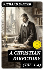 A Christian Directory (Vol. 1-4)
