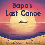 Bapa's Last Canoe