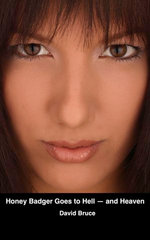 Honey Badger Goes to Hell — and Heaven