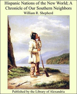 Hispanic Nations of the New World; A Chronicle of Our Southern Neighbors Hispanic Nations of the New World; A Chronicle of Our Southern Neighbors