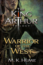 The King Arthur Trilogy Book Two: Warrior of the West