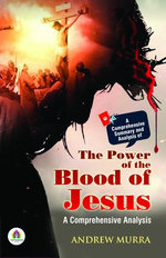 A Comprehensive Summary and Analysis of The Power of the Blood of Jesus