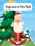 Yoga avec le Pere Noel (French / English Bilingual) Yoga With Santa