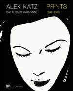 Alex Katz Catalogue Raisonne: Prints 1947-2022