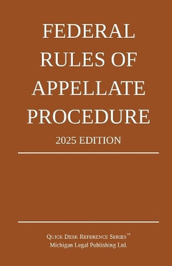 Federal Rules of Appellate Procedure; 2025 Edition Federal Rules of Appellate Procedure; 2025 Edition