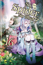 So I'm a Spider, So What?, Vol. 16 (light Novel)