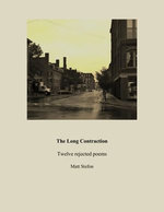 The Long Contraction: Twelve Rejected Poems