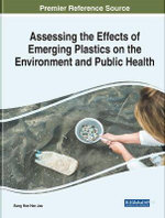 Assessing the Effects of Emerging Plastics on the Environment and Public Health
