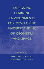 Designing Learning Environments for Developing Understanding of Geometry and Space