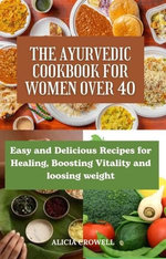The Ayurvedic cookbook for women over 40